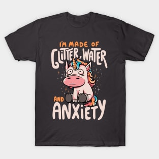 I'm Made of Glitter Water and Anxiety - Funny Quote Sarcasm Unicorn Gift T-Shirt